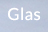 Glas