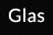 Glas